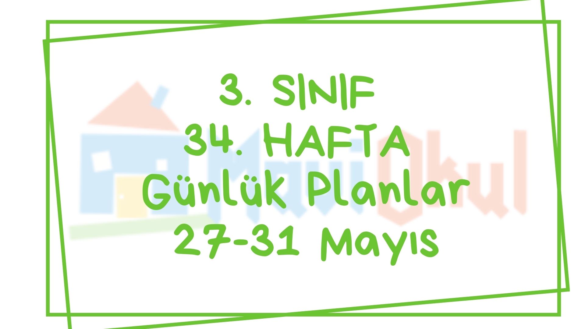 3. Sınıf 34. Hafta (27-31 Mayıs) Günlük Planlar